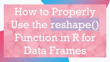 How to Properly Use the reshape() Function in R for Data Frames