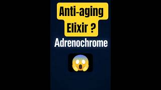 The Anti-aging - Adrenochrome Myth Science vs Fiction
