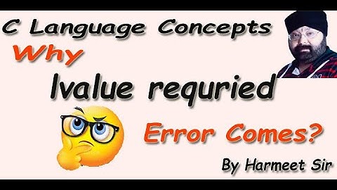 Why lvalue required ERROR comes in c language  comes with example ! By Harmeet Sir