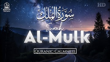 Surah Al-Mulk (سورة الملك)|Nighttime Quranic Calmness for Tranquility & Protection |Haven Holy Quran