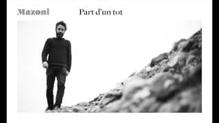 Video thumbnail of "Mazoni - Part d'un tot (amb Judit Neddermann)"