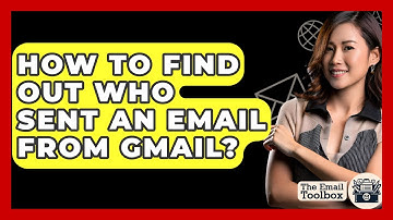 How To Find Out Who Sent An Email From Gmail? - TheEmailToolbox.com