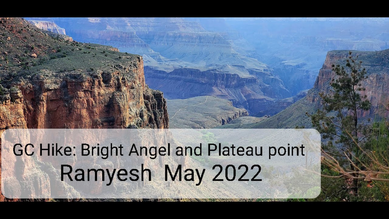 Grand Canyon Hike   Bright Angel and, Plateau Point   Ramyesh & Vijay Raw compilations  May 2022