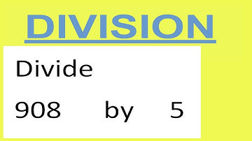 Divide     908      by     5