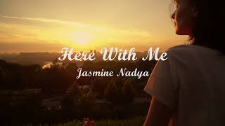 HERE WITH ME - JASMINE NADYA | Lyrics + Cover | Lirik Lagu Terjemahan