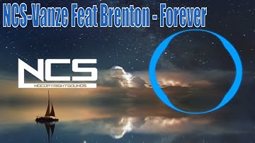 🎵NCS-Vanze Feat Brenton - Forever (Instrumental) [Electronic] 🎧 [No Copyright Music] [Free Music]🤖