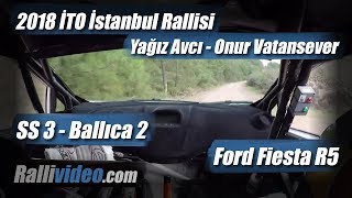 INCAR // 2018 İstanbul Rallisi / Yağız Avcı - Onur Vatansever / SS 3 Ballıca 2 / Ford Fiesta R5