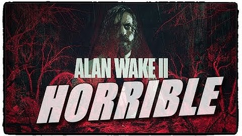 Alan Wake 2 Is Trash