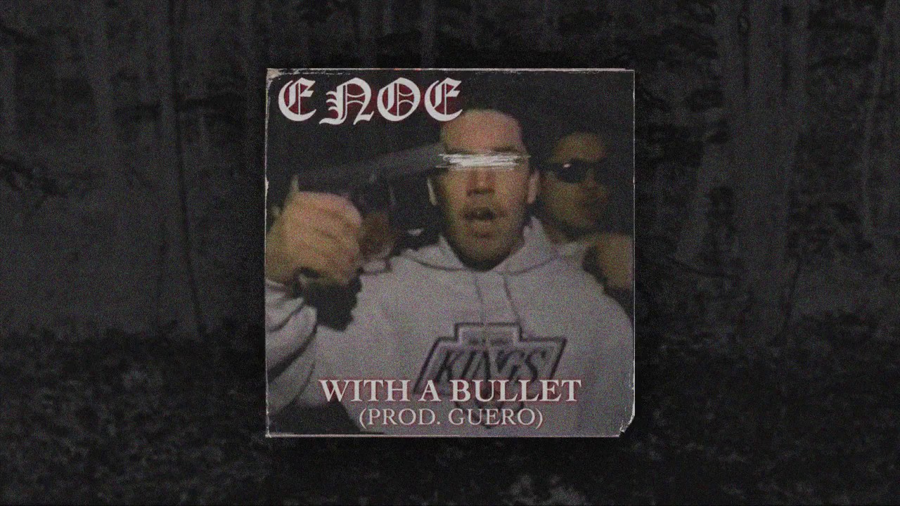 ENOE - WITH A BULLET (PROD. GUERO)