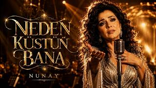 Nunay - Neden Küstün Bana Güçlü Kadın Vokal • Duygusal Arabesk