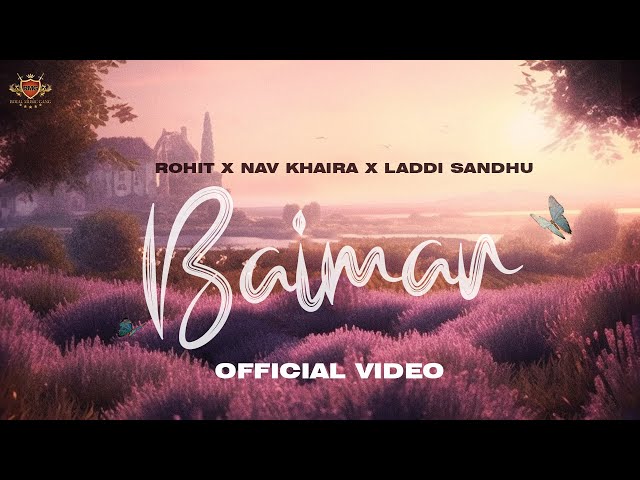 BAIMAN (Official Music Video) Rohit | Nav Khaira |  Laddi Sandhu | Roach Killa | Punjabi Song 2023 class=