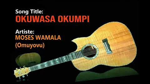 Okuwasa Okumpi - Moses Wamala Omuyovu