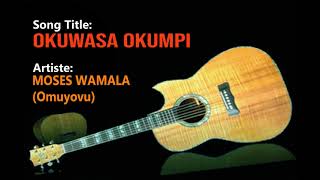 Okuwasa Okumpi - Moses Wamala Omuyovu