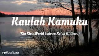 Lirik Kaulah Kamuku || Ria Ricis,Warid Sadewa,Rofan Milhard ||  Lirik