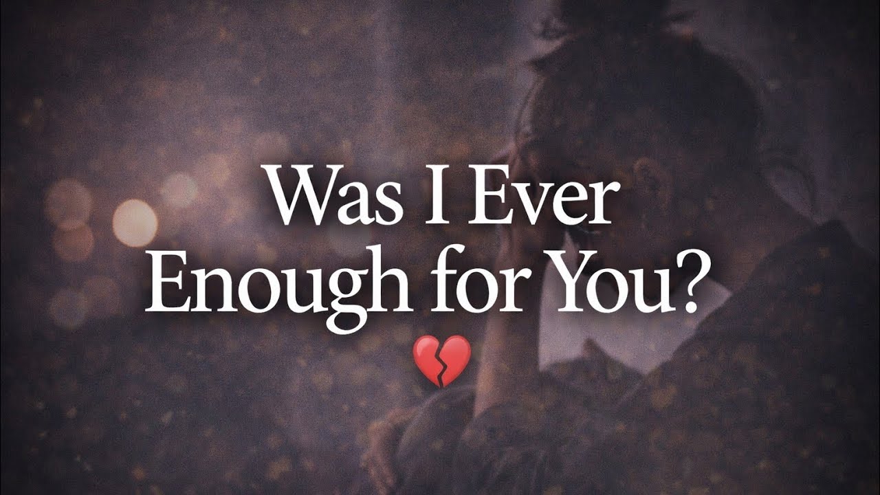 Was I Ever Enough for You? | Heartbreaking Emotional Music