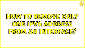 How to remove only one IPv6 address from an interface? (2 Solutions!!)