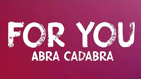 Abra Cadabra - For You (Lyrics)