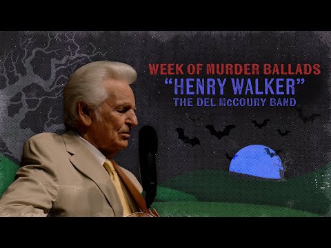 The Del McCoury Band Henry Walker Week Of Murder Ballads