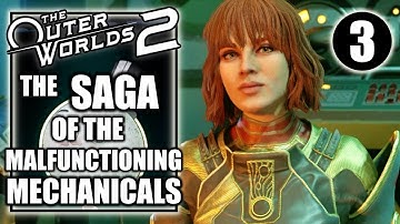 The Outer Worlds 2 - The Saga of the Malfunctioning Mechanicals - Playthrough Part 3