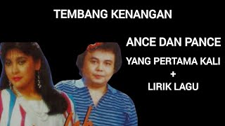 Pance dan Ance | Yang Pertama Kali | Tembang Kenangan | Slow | Terbaik | Indonesia | Lirik Lagu