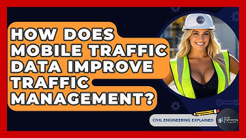 How Does Mobile Traffic Data Improve Traffic Management? - Civil Engineering Explained