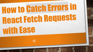 How to Catch Errors in React Fetch Requests with Ease