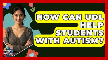 How Can UDL Help Students With Autism? - Answers About Autism