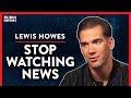 Watching News? Successful People Say Do This Instead (Pt. 3)| Lewis Howes | LIFESTYLE | Rubin Report