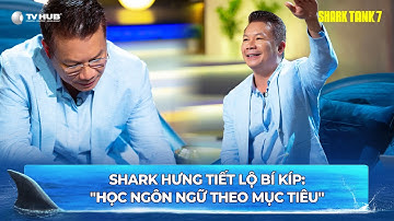 Shark Tank | Shark Hưng tiết lộ bí kíp: "Học Ngôn Ngữ Mục Tiêu" trong vài tháng | Best Cut Tổng Hợp