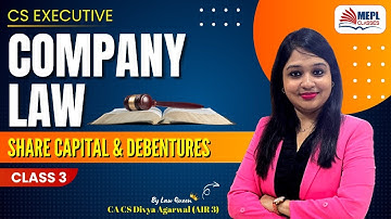 COMPANY LAW⚖️ Share Capital & Debentures - Class 3 By Divya Agarwal Mam | MEPL Classes