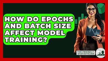 How Do Epochs And Batch Size Affect Model Training? - The Friendly Statistician