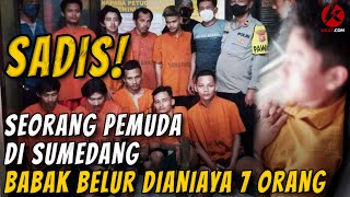 SADIS! SEORANG PEMUDA DI SUMEDANG BABAK BELUR DIANIAYA 7 ORANG