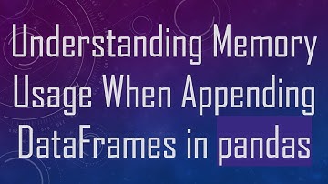 Understanding Memory Usage When Appending DataFrames in pandas
