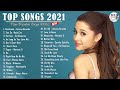 Pop Hits 2021 - Ariana Grande, Maroon 5, Ed Sheeran, Rihanna, Doja Cat, Bruno mars, Charlie Puth
