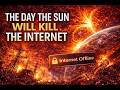 The Day the Sun Will Kill the Internet