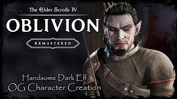 THE ELDER SCROLLS IV: OBLIVION REMASTERED || Handsome Dark Elf [OC #33] - Male Character Creation