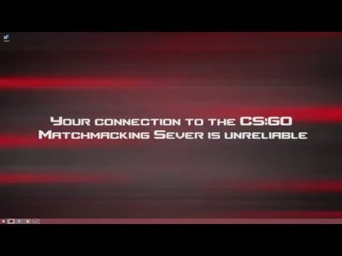 CS:GO  Your connection to matchmaking servers is not reliable One Click Fix