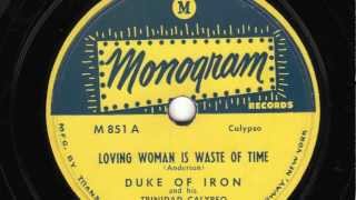 Loving Woman Is Waste Of Time [10 inch] - Duke of Iron and his Trinidad Calypso Troubadours chords