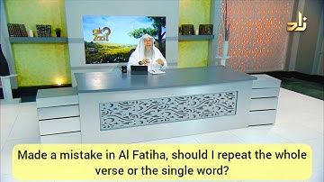 Made a mistake in Fateha or Tashahhud, should I repeat whole Ayah or the single word Assim al Hakeem