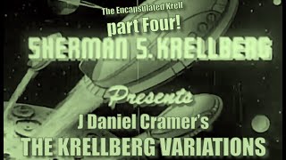 The Krellberg Variations, Part Four