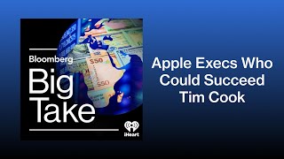 Tim Cook Won’t Be Apple CEO Forever. Who’s Next? | Big Take