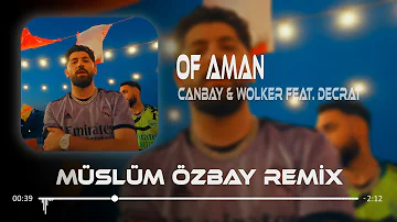 Canbay & Wolker feat. Decrat - Of Aman ( Müslüm Özbay Remix )