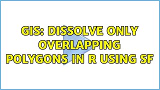 GIS: Dissolve only overlapping polygons in R using sf (2 Solutions!!)