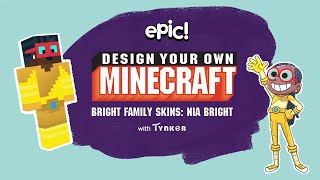 Design Your Own Minecraft: Nia Bright | Epic Originals Design Your Own Minecraft: Nia Bright | Epic Originals