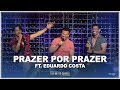 Edy Britto e Samuel Ft. Eduardo Costa | Prazer Por Prazer #AoVivoEmBH