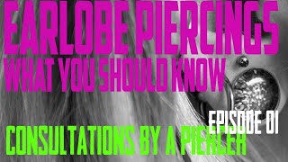 Earlobe Piercings What You Should Know Consultation by a Piercer 2022 EP01 Anatomy Consults How To Know Your Piercer Is Trustworthy