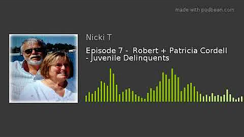 Episode 7 -  Robert + Patricia Cordell - Juvenile ...