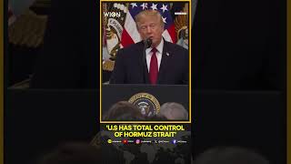 Trump Claims ‘Total American Control’ Over Strait Of Hormuz | WION Shorts