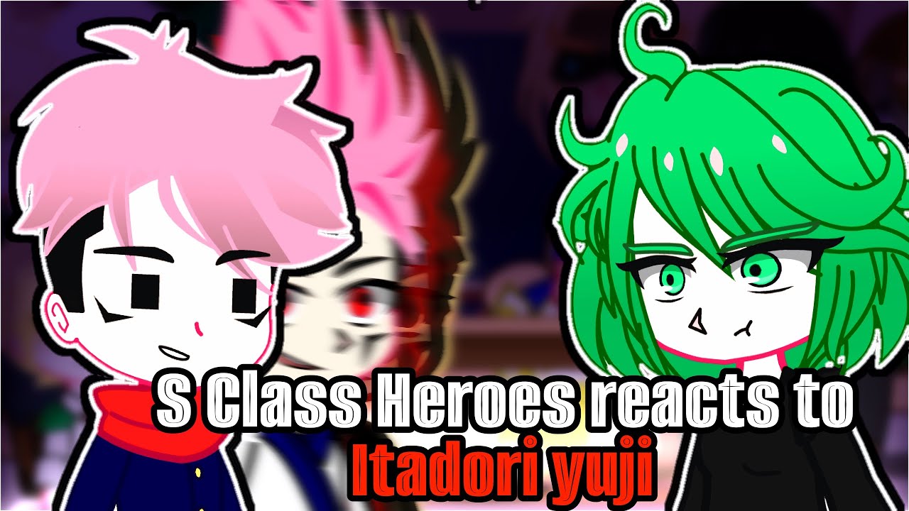 S Class Heroes reacts to Itadori Yuji || 1/? || One Punch Man, Jujutsu Kaisen ||