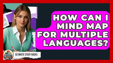 How Can I Mind Map For Multiple Languages? - Ultimate Study Hacks